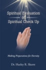 Image for Spiritual Evaluation Or Spiritual Check Up : Making Preparations For Eternity