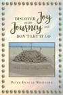 Image for Discover Joy On The Journey And Don&#39;t Let it Go