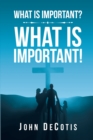 Image for What Is Important? What Is Important!