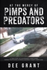 Image for At The Mercy of Pimps and Predators: A True Story of Government Sanctioned Human Trafficking in Prince Georgei 1/2S County, Maryland