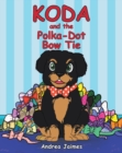 Image for Koda and the Polka-Dot Bow Tie