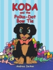 Image for Koda and the Polka-Dot Bow Tie