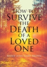 Image for How To Survive The Death Of A Loved One
