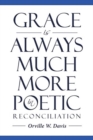 Image for Grace is Always Much More in Poetic Reconciliation