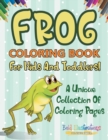 Image for Frog Coloring Book For Kids And Toddlers! A Unique Collection Of Coloring Pages