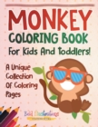 Image for Monkey Coloring Book For Kids And Toddlers! A Unique Collection Of Coloring Pages