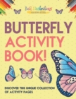 Image for Butterfly Activity Book! Discover This Unique Collection Of Activity Pages