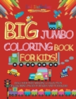 Image for Big Jumbo Coloring Book For Kids! Discover This Amazing Collection Of Coloring Pages For Kids And Toddlers