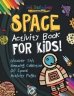 Image for Space Activity Book For Kids! Discover This Amazing Collection Of Space Activity Pages