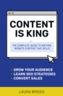 Image for Content is king  : the complete guide to writing website content that sells
