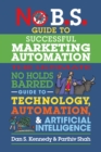 Image for No B.S. Guide to Successful Marketing Automation : The Ultimate No Holds Barred Guide to Using Technology, Automation, and Artificial Intelligence in Marketing