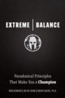 Image for Extreme Balance : The Paradoxical Principles That Can Make You a Champion