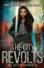 Image for The City Revolts : Age Of Madness - A Kurtherian Gambit Series