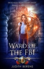 Image for Ward Of The FBI : An Urban Fantasy Action Adventure