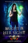 Image for Bright Is Her Sight