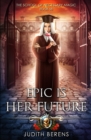Image for Epic Is Her Future : An Urban Fantasy Action Adventure