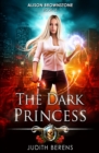 Image for The Dark Princess : An Urban Fantasy Action Adventure