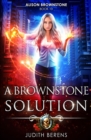 Image for A Brownstone Solution : An Urban Fantasy Action Adventure