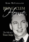 Image for Bring Clem Home : The Fall of a Texas Judge