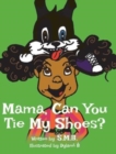 Image for Mama, Can You Tie My Shoes?