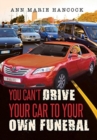 Image for You Can&#39;t Drive Your Car to Your Own Funeral