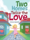 Image for Two Homes Twice the Love