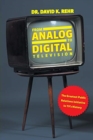 Image for From Analog to Digital Television : The Greatest Public Relations Initiative in TV&#39;s History