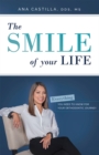 Image for The Smile of your Life : Everything You Need To Know For Your Orthodontic Journey