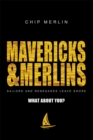 Image for Mavericks &amp; Merlins : Sailors And Renegades Leave Shore, What About You?