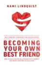 Image for Becoming Your Own Best Friend : How To Build A Better Relationship With Yourself And Create Your Own Success Story