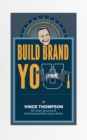 Image for Build brand you  : insights for pursuing your dreams