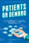 Image for Patients On Demand : 5 Steps to a Steady Stream Of Patients for Your Dental Practice in a Digital-First, Post-Pandemic World