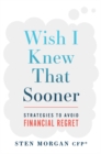 Image for Wish I Knew That Sooner : Strategies To Avoid Financial Regret