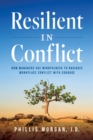 Image for Resilient in Conflict : How Managers Use Mindfulness to Navigate Workplace Conflict With Courage