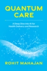 Image for Quantum Care : A Deep Dive into AI for Health Delivery and Research