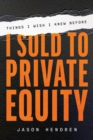 Image for Things I Wish I Knew Before I Sold to Private Equity