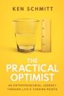 Image for The Practical Optimist: An Entrepreneurial Journey Through Life&#39;s Turning Points