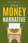 Image for Your Money Narrative: Understanding Your Story to Build a Stronger Financial Future