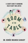 Image for Room at the Table: A Leader&#39;s Guide to Advancing Health Equity and Inclusion