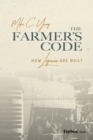 Image for The Farmer&#39;s Code : How Legacies Are Built