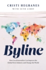 Image for Byline : How Local Journalists Can Improve the Global News Industry and Change the World