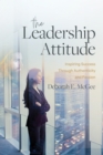 Image for The Leadership Attitude : Inspiring Success Through Authenticity and Passion: Inspiring Success Through Authenticity and Passion
