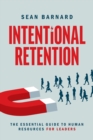 Image for Intentional Retention: The Essential Guide to Human Resources for Leaders