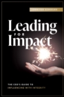 Image for Leading for Impact: The CEO&#39;s Guide to Influencing With Integrity