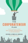 Image for The Corporateneur Plan: Your Roadmap From Mid-Career Professional to Entrepreneur