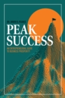 Image for Peak Success: An Entrepreneurial Guide to Business Prosperity