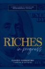 Image for Riches in progress  : a rebel&#39;s guide to wealth and entrepreneurial success