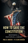 Image for How to Save the Constitution : Restoring the Principles of Liberty