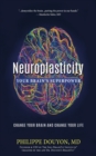 Image for Neuroplasticity : Your Brain&#39;s Superpower: Change Your Brain and Change Your Life