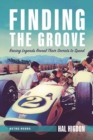 Image for Finding the Groove : Racing Legends Reveal Their Secrets to Speed